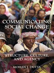 Communicating Social Change Structure, Culture, and Agency,0415878748,9780415878746