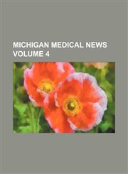 Michigan medical news Volume 4,1236237072,9781236237071