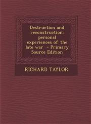 Destruction and reconstruction personal experiences of the late war  - Primary Source Edition,1293413445,9781293413449