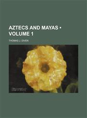 Aztecs and Mayas (Volume 1),1150430877,9781150430879