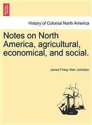 Notes on North America, agricultural, economical, and social.,1241509468,9781241509460