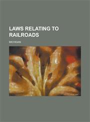 Laws Relating to Railroads,1236164504,9781236164506