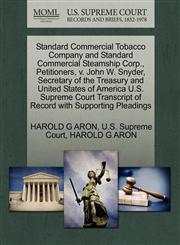 Standard Commercial Tobacco Company and Standard Commercial Steamship Corp., Petitioners, v. John W. Snyder, Secretary of the Treasury and United States of America U.S. Supreme Court Transcript of Record with Supporting Pleadings,127035440X,9781270354406