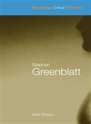 Stephen Greenblatt (Routledge Critical Thinkers),0415343852,9780415343855