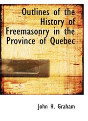 Outlines of the History of Freemasonry in the Province of Quebec,1117535304,9781117535302