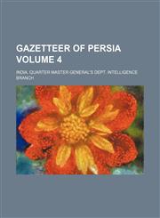 Gazetteer of Persia Volume 4,115003601X,9781150036019