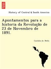 Apontamentos para a historia da Revolução de 23 de Novembro de 1891.,1241780927,9781241780920