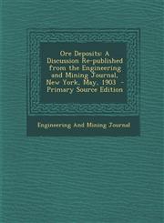 Ore Deposits A Discussion Re-Published from the Engineering and Mining Journal, New York, May, 1903,1289792631,9781289792633