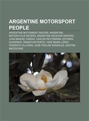 Argentine motorsport people Argentine motorboat racers, Argentine motorcycle racers, Argentine racecar drivers, Juan Manuel Fangio,1158173342,9781158173341