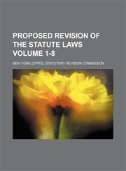Proposed revision of the statute laws Volume 1-8,123113917X,9781231139172