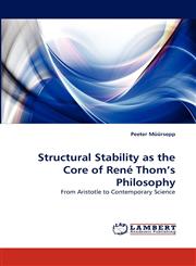 Structural Stability as the Core of Rene Thom's Philosophy,3838362896,9783838362892