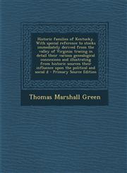 Historic Families of Kentucky. with Special Reference to Stocks Immediately Derived from the Valley of Virginia; Tracing in Detail Their Various Genea,1294773038,9781294773030