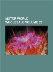 Motor world wholesale Volume 32,1231178604,9781231178607