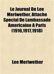 Le Journal De Lee Meriwether, Attachè Spècial De Làmbassade Amèricaine À Paris (1916,1917,1918),1152996940,9781152996946