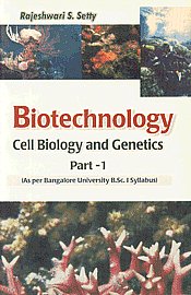 Biotechnology Cell Biology and Genetics Part - 1 As Per Bangalore University B.Sc. I Syllabus 1st Edition,8122417310,9788122417319