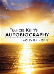 Frances Kent's Autobiography,1456082930,9781456082932