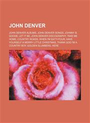 John Denver John Denver albums, John Denver songs, Johnny B. Goode, Let It Be, John Denver discography, Take Me Home, Country Roads, When I'm Sixty-Four, Have Yourself a Merry Little Christmas, Thank God I'm a Country Boy, Golden Slumbers, Here, There an,1234648067,9781234648060