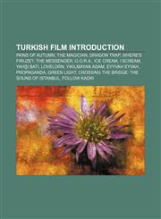 Turkish film Introduction Pains of Autumn, The Magician, Dragon Trap, Where's Firuze?, The Messenger, G.O.R.A., Ice Cream, I Scream,1157649599,9781157649595