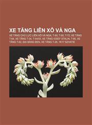 Xe tăng Liên Xô và Nga Xe tăng chủ lực Liên Xô và Nga, T-80, T-90, T-72, Xe tăng T-64, Xe tăng T-34, T-54|55, Xe tăng Iosef Stalin, T-95,1233886851,9781233886852