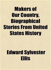 Makers of Our Country, Biographical Stories From United States History,1153013452,9781153013451