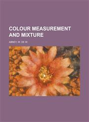 Colour Measurement and Mixture,1151454044,9781151454041