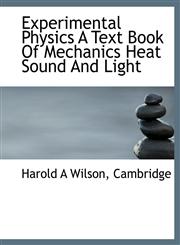 Experimental Physics a Text Book of Mechanics Heat Sound and Light,1140240749,9781140240747