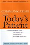 Communicating with Today's Patient Essentials to Save Time, Decrease Risk, and Increase Patient Compliance 1st Edition,0787947970,9780787947972