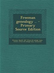 Freeman genealogy .. - Primary Source Edition,1295840561,9781295840564