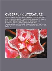 Cyberpunk literature Cyberpunk novels, Cyberpunk writers, Steampunk literature, Neal Stephenson, Neuromancer, William Gibson, The Diamond Age,1156435714,9781156435717