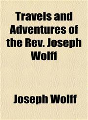Travels and Adventures of the Rev. Joseph Wolff,1152078933,9781152078932