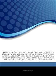 Articles On Artist-run Centres, including Not-for-profit Arts Organization, Vienna Secession, Society Of Wildlife Artists, Mercer Union, Centro Cultural De La Raza, Western Front Society, Artist-run Space,1243242523,9781243242525
