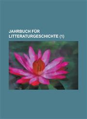Jahrbuch Fur Litteraturgeschichte (1 ),1234626772,9781234626778