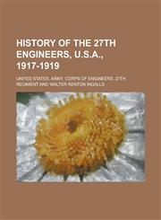 History of the 27th Engineers, U.S.A., 1917-1919,1152941852,9781152941854