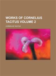 Works of Cornelius Tacitus Volume 2,1236845757,9781236845757