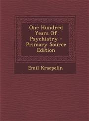 One Hundred Years Of Psychiatry - Primary Source Edition,1295811170,9781295811175