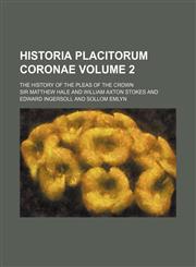 Historia Placitorum Coronae Volume 2; The History of the Pleas of the Crown,1154214923,9781154214925