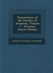 Transactions of the Faculty of Actuaries, Volume 1,1289470448,9781289470449
