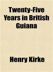 Twenty-Five Years in British Guiana,1154880257,9781154880250