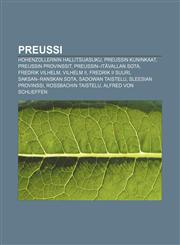 Preussi Hohenzollernin hallitsijasuku, Preussin kuninkaat, Preussin provinssit, Preussin-Itävallan sota, Fredrik Vilhelm, Vilhelm II,1231967676,9781231967676