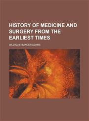 History of Medicine and Surgery from the Earliest Times,1234181975,9781234181970