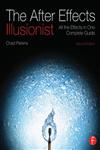 The After Effects Illusionist All the Effects in One Complete Guide 2nd Edition,0240818989,9780240818986