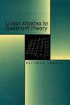 Linear Algebra for Quantum Theory 1st Edition,0471199583,9780471199588