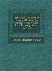 Essays in the Earlier History of American Corporations, Volume 1... - Primary Source Edition,1293917281,9781293917282