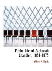 Public Life of Zachariah Chandler, 1851-1875,1140292234,9781140292234