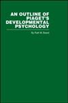 An Outline of Piaget's Developmental Psychology,0415402298,9780415402293