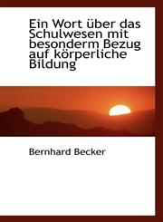 Ein Wort über das Schulwesen mit besonderm Bezug auf körperliche Bildung,1113093781,9781113093783
