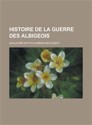 Histoire de La Guerre Des Albigeois,1153493101,9781153493109