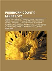 Freeborn County, Minnesota Albert Lea Township, Freeborn County, Minnesota, Albert Lea, Minnesota, Nunda Township, Freeborn County, Minnesota,1156996031,9781156996034
