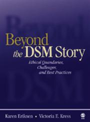 Beyond the DSM Story Ethical Quandaries, Challenges, and Best Practices,0761930329,9780761930327