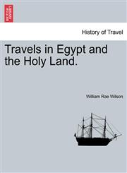 Travels in Egypt and the Holy Land.,1241520909,9781241520908